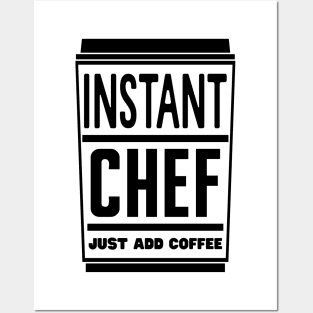 Instant chef, just add coffee Posters and Art